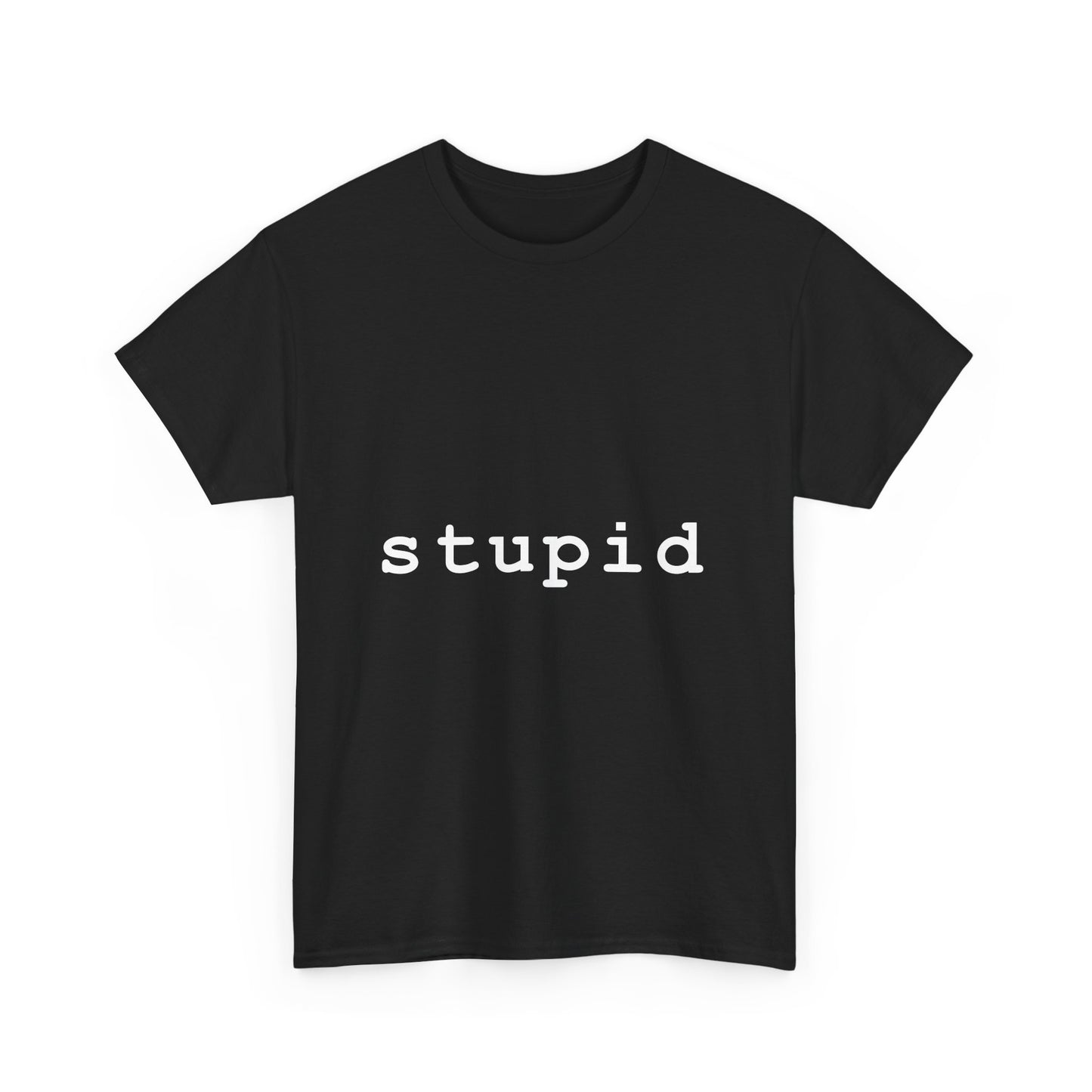 "Stupid"