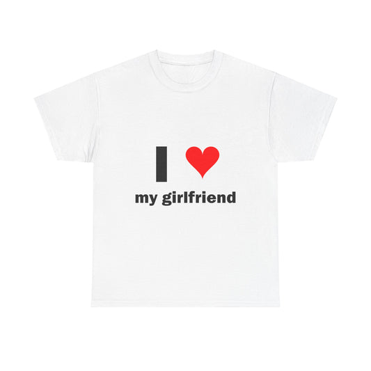 I Love My Girlfriend T-Shirt